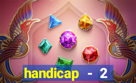 handicap - 2 resultado final