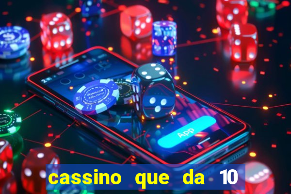 cassino que da 10 reais no cadastro