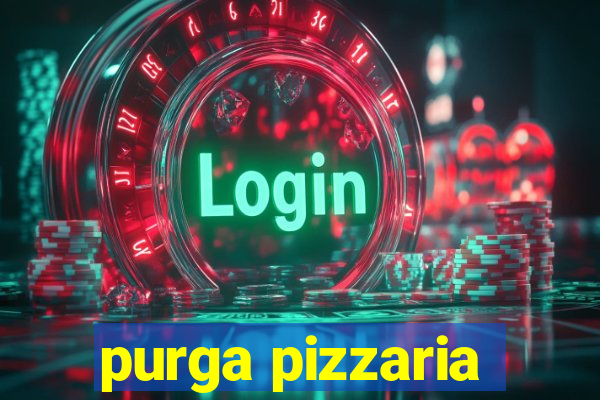 purga pizzaria