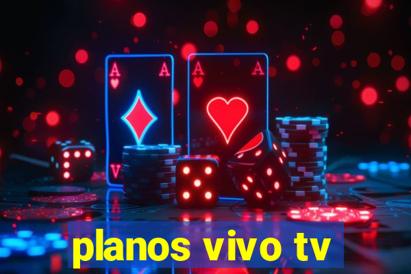 planos vivo tv