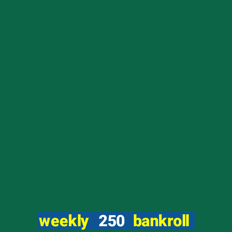 weekly 250 bankroll booster password