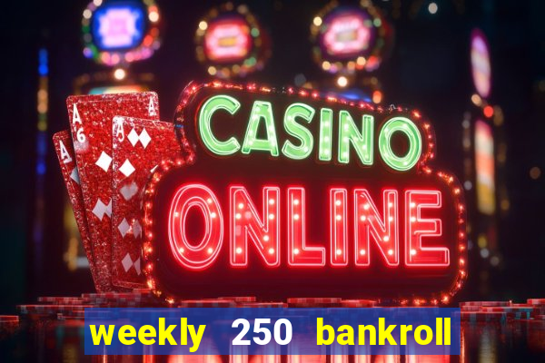 weekly 250 bankroll booster password