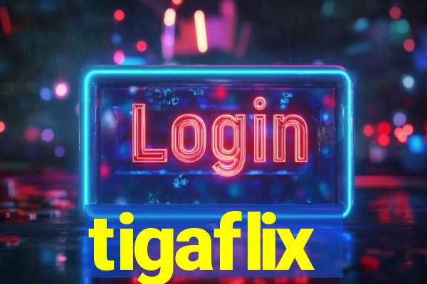 tigaflix