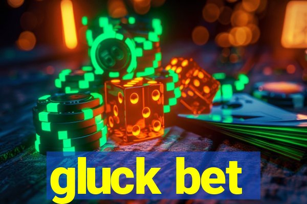 gluck bet