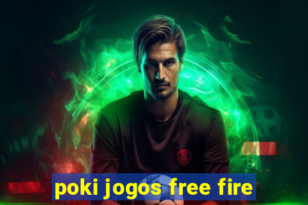 poki jogos free fire