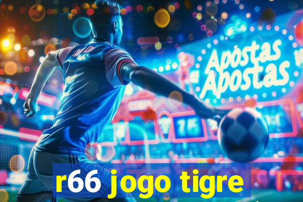 r66 jogo tigre