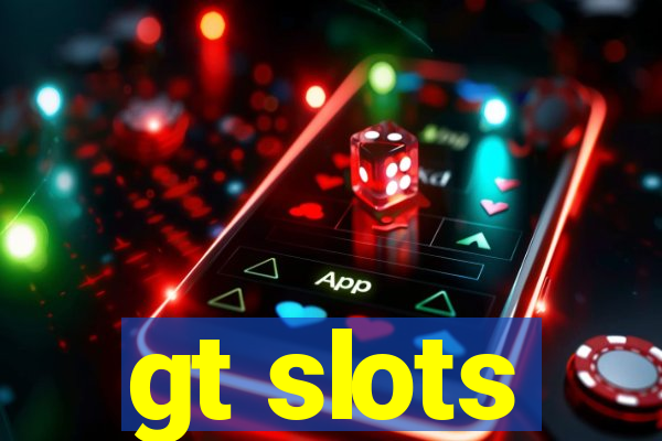 gt slots