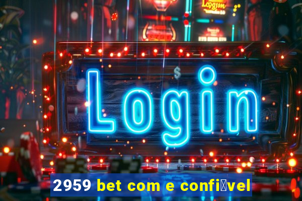 2959 bet com e confi谩vel