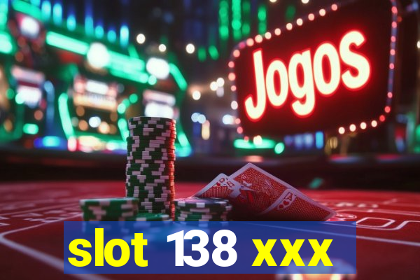 slot 138 xxx