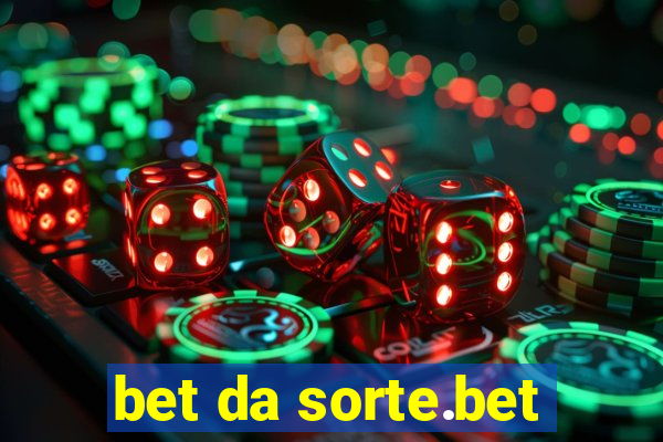 bet da sorte.bet