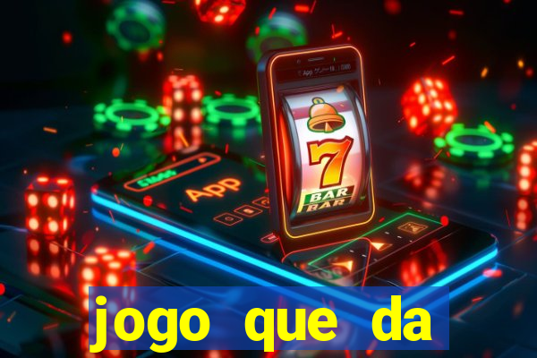 jogo que da dinheiro do tigre