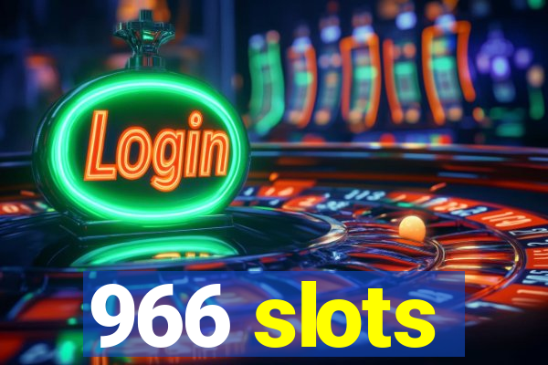 966 slots