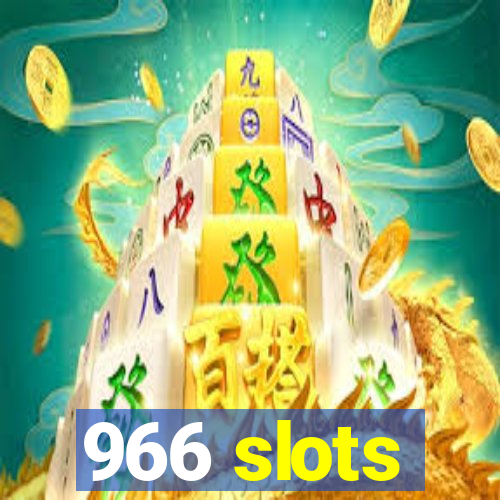 966 slots