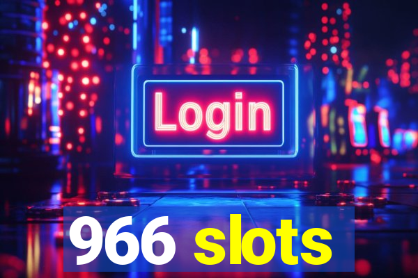 966 slots