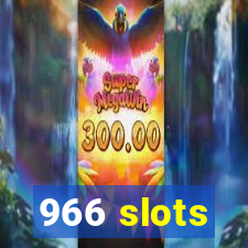 966 slots