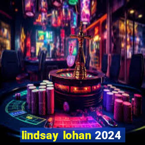 lindsay lohan 2024