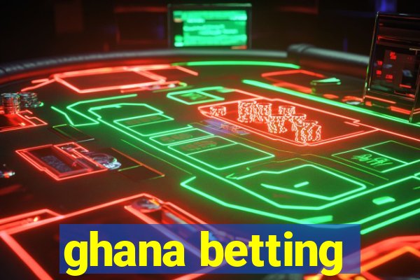 ghana betting