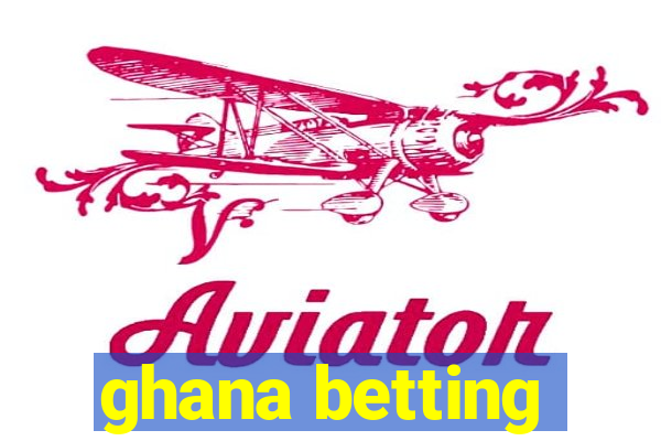 ghana betting