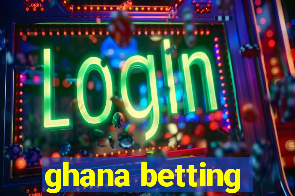 ghana betting