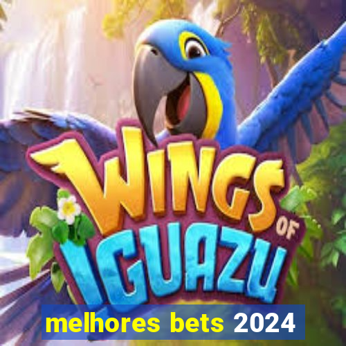 melhores bets 2024