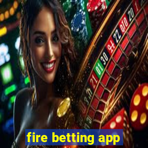 fire betting app