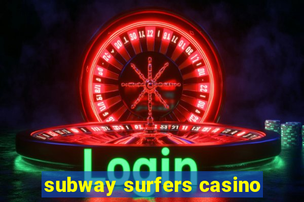 subway surfers casino