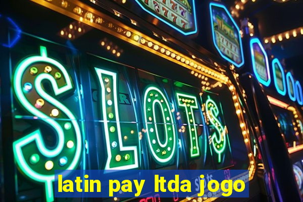 latin pay ltda jogo