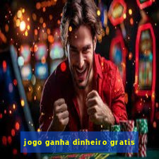 jogo ganha dinheiro gratis