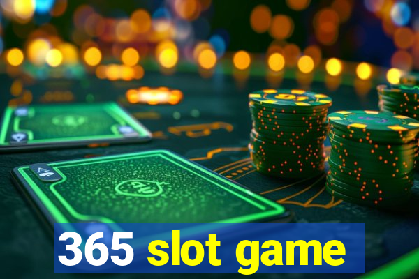 365 slot game