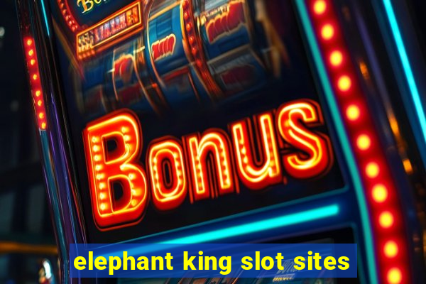 elephant king slot sites