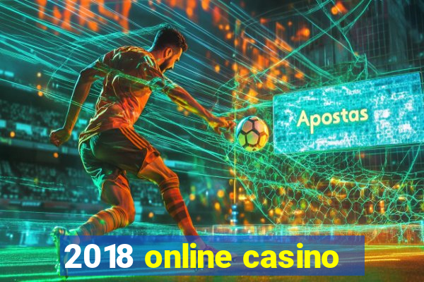 2018 online casino