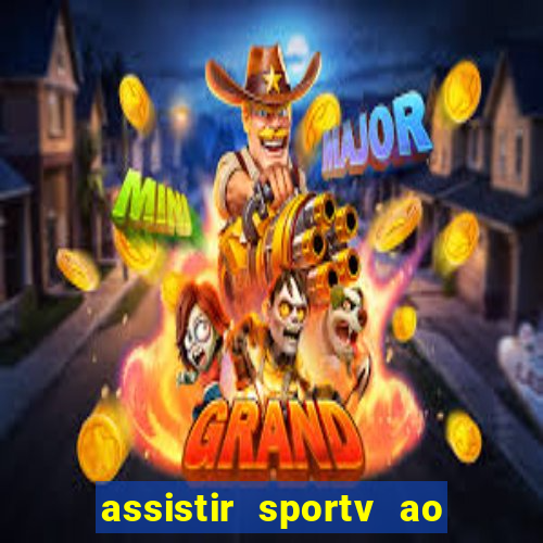 assistir sportv ao vivo agora