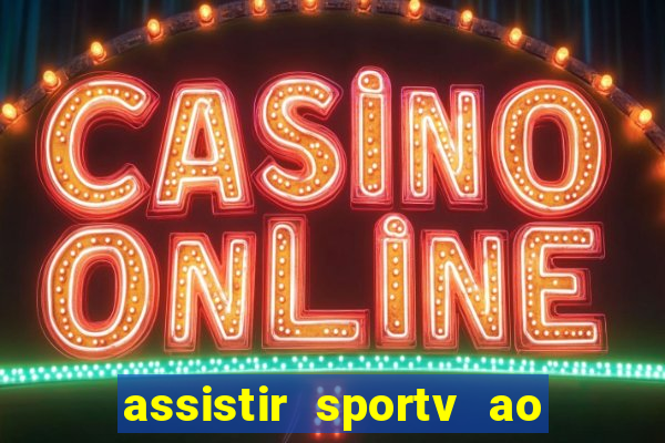 assistir sportv ao vivo agora