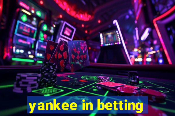 yankee in betting