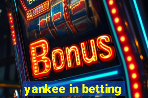 yankee in betting