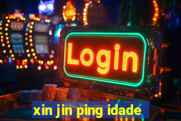 xin jin ping idade