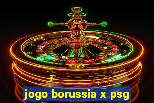 jogo borussia x psg