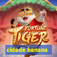 cidade banana