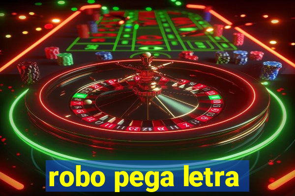 robo pega letra