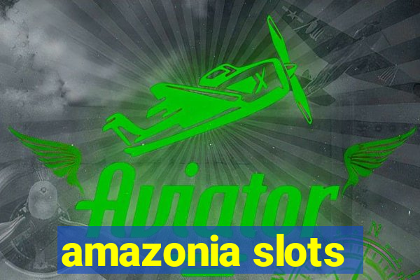 amazonia slots