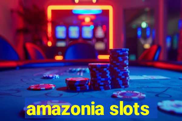 amazonia slots