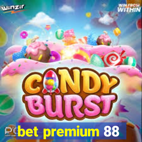 bet premium 88