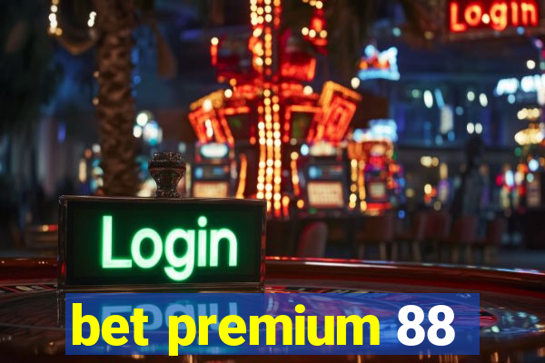 bet premium 88