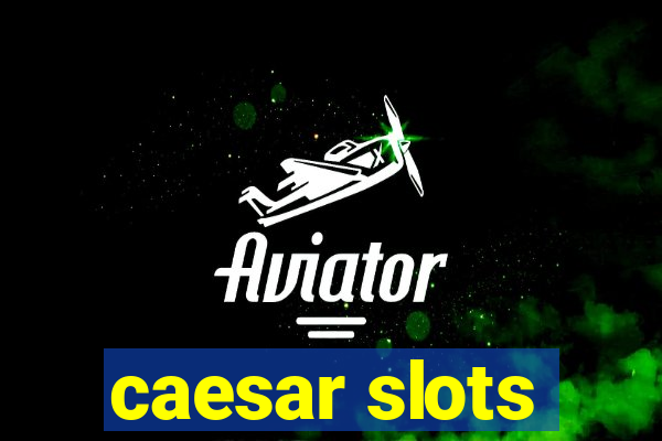 caesar slots