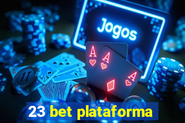 23 bet plataforma