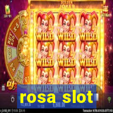 rosa slot