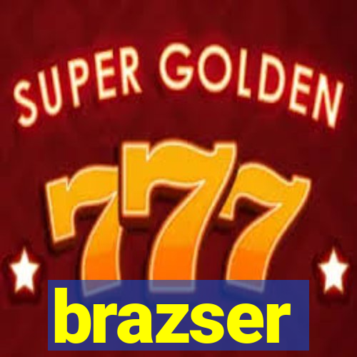 brazser