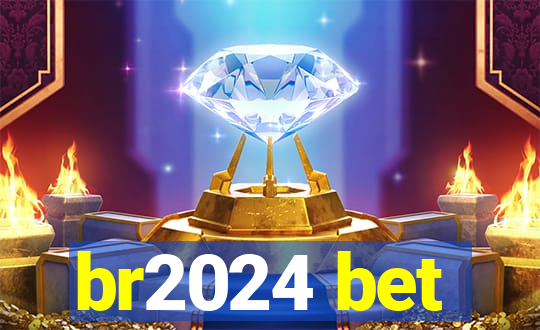 br2024 bet