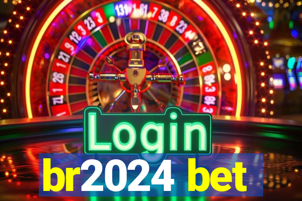 br2024 bet