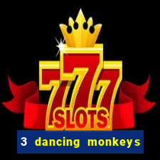 3 dancing monkeys slot free play